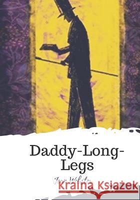 Daddy-Long-Legs Jean Webster 9781721820764 Createspace Independent Publishing Platform