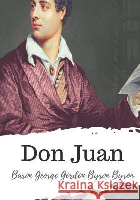 Don Juan Baron George Gordon Byron Byron 9781721820955