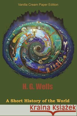 A Short History of the World H. G. Wells 9781721825363 Createspace Independent Publishing Platform