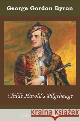 Childe Harold's Pilgrimage George Gordon Byron 9781721826551 Createspace Independent Publishing Platform