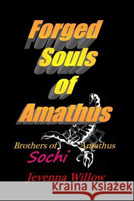 Forged Souls of Amathus: Sochi Jevenna Willow 9781721827848