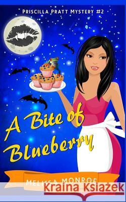 A Bite of Blueberry: Priscilla Pratt Mystery #2 Melissa Monroe 9781721830039