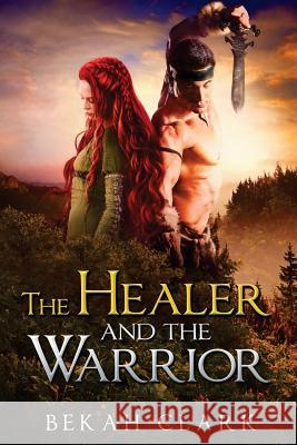 The Healer and the Warrior Bekah Clark 9781721831784