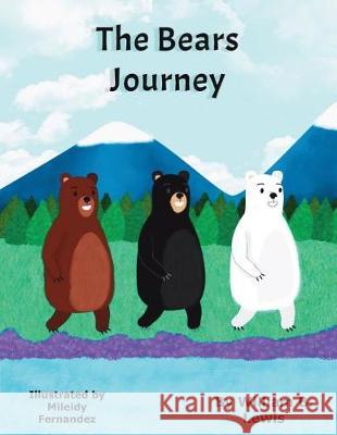 The Bears Journey William B. Lewis Mileidy Fernandez 9781721833214