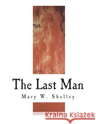 The Last Man Mary W. Shelley 9781721837366 Createspace Independent Publishing Platform