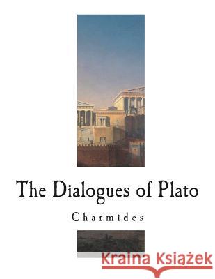 The Dialogues of Plato: Charmides Plato                                    B. Jowett B. Jowett 9781721842797 Createspace Independent Publishing Platform