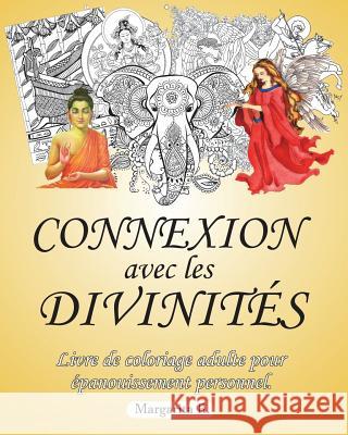 Connexion Avec Les Divinités: Livre De Coloriage Adulte Pour Développement Personnel Margarita R. 9781721843183