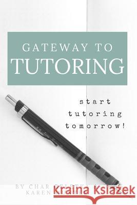 Gateway to Tutoring: Start Tutoring Tomorrow! Char Geletka Karen Hunter 9781721850372