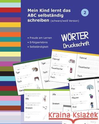 Mein Kind lernt das ABC selbst?ndig schreiben: W?rter Druckschrift - schwarz/wei? D?rthe M?ller 9781721850402 Createspace Independent Publishing Platform