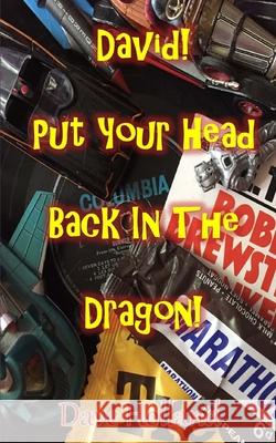 David! Put Your Head Back In The Dragon!: My Journey From Cliff To Glam 1961 to 1978 Dave Holland 9781721850976 Createspace Independent Publishing Platform