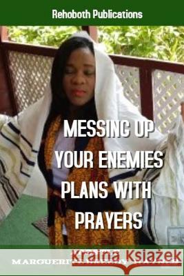 Messing Up Your Enemies Plans With Prayers Marguerite Breedy-Haynes 9781721851997 Createspace Independent Publishing Platform