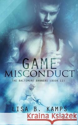 Game Misconduct Lisa B. Kamps 9781721855599 Createspace Independent Publishing Platform