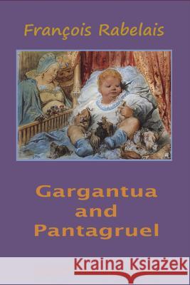 Gargantua and Pantagruel Francois Rabelais 9781721857470 Createspace Independent Publishing Platform