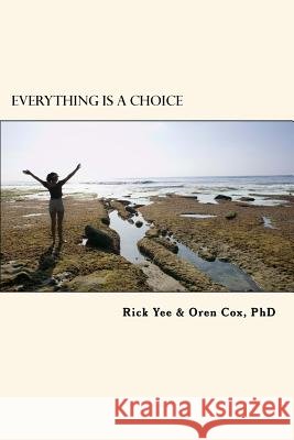 Everything is a Choice Cox Phd, Oren 9781721857890