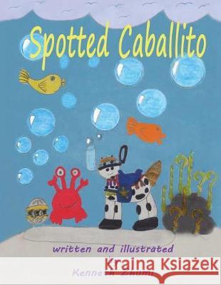 Spotted Caballito/Caballito Pinto Kenneth Zhumi Mariel Escalante Kenneth Zhumi 9781721858965 Createspace Independent Publishing Platform