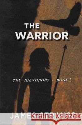 The Warrior The Mastodons Book Two Strauss, James 9781721861927