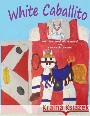White Caballito/Caballito Blanco Kenneth Zhumi Kenneth Zhumi Mariel Escalante 9781721863808 Createspace Independent Publishing Platform