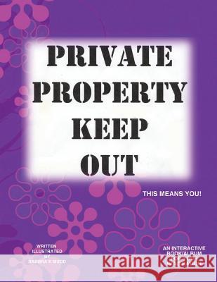 Private Property Keep Out: This means you Mudd, Barbra K. 9781721864935 Createspace Independent Publishing Platform