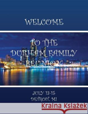 Durham Family Reunion 2018: Detroit Andrea Dudley 9781721866182