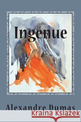 Ingenue Alexandre Dumas 9781721867066 Createspace Independent Publishing Platform