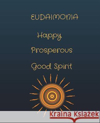 Eudaimonia Michelle Alecia 9781721870516 Createspace Independent Publishing Platform