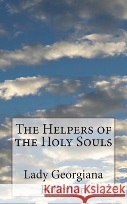 The Helpers of the Holy Souls Lady Georgiana Fullerton 9781721875498 Createspace Independent Publishing Platform