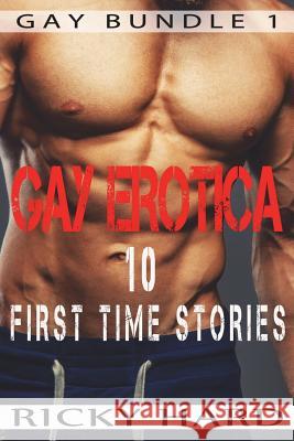 Gay Erotica - 10 First Time Stories Ricky Hard 9781721876976