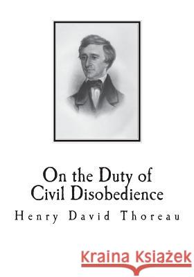 On the Duty of Civil Disobedience Henry David Thoreau 9781721878871