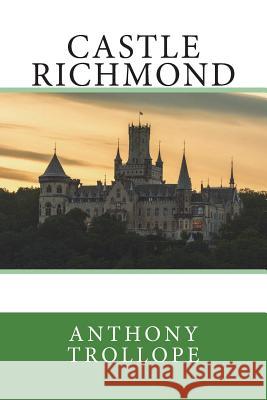 Castle Richmond Anthony Trollope 9781721881680 Createspace Independent Publishing Platform