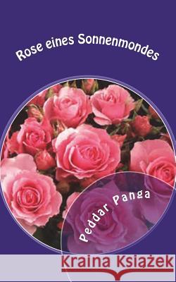 Rose eines Sonnenmondes Panga, Peddar y. 9781721881758 Createspace Independent Publishing Platform