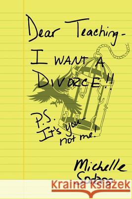 Dear Teaching: I want a Divorce: P.S. It's you, not me Fugate, Amanda 9781721894970