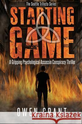 Starting Game: A Gripping Psychological Assassin Conspiracy Thriller Owen Grant 9781721897759 Createspace Independent Publishing Platform