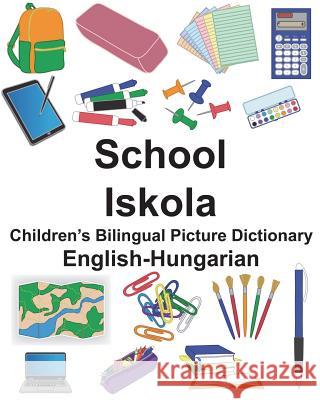 English-Hungarian School/Iskola Children's Bilingual Picture Dictionary Richard Carlso Suzanne Carlson 9781721900114 Createspace Independent Publishing Platform