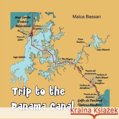 Trip to the Panama Canal Malca Bassan 9781721901968 Createspace Independent Publishing Platform