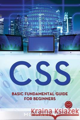 Css: Basic Fundamental Guide for Beginners Mg Martin 9781721907595 Createspace Independent Publishing Platform