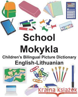 English-Lithuanian School/Mokykla Children's Bilingual Picture Dictionary Richard Carlso Suzanne Carlson 9781721909063 Createspace Independent Publishing Platform