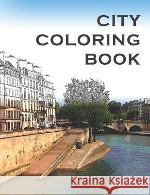 City Coloring Book: An Adult Coloring Book of Beautiful Cities in France Lance Coloring Book, Lance Creative Derrick 9781721912339