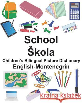 English-Montenegrin School/Skola Children's Bilingual Picture Dictionary Richard Carlso Suzanne Carlson 9781721915071 Createspace Independent Publishing Platform
