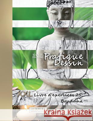 Pratique Dessin - XXL Livre d'exercices 25: Bouddha Herpers, York P. 9781721920969