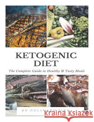 Ketogenic Diet: The Complete Guide to Healthy & Tasty Meals Culinary Fire 9781721928378