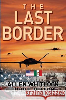 The Last Border Allen Whitlock John E. Nelson 9781721928996