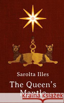 The Queen's Mantle Sarolta Illes 9781721930128