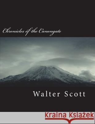 Chronicles of the Canongate Walter Scott 9781721931002 Createspace Independent Publishing Platform