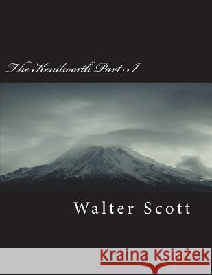 The Kenilworth Part I Walter Scott 9781721932955 Createspace Independent Publishing Platform
