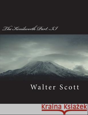 The Kenilworth Part II Walter Scott 9781721933426 Createspace Independent Publishing Platform