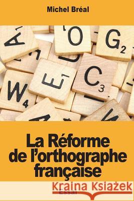 La Réforme de l'orthographe française Breal, Michel 9781721937431 Createspace Independent Publishing Platform