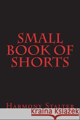 Small Book of Shorts Harmony Stalter 9781721938391