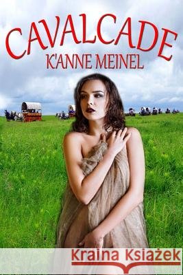 Cavalcade K'Anne Meinel 9781721939305 Createspace Independent Publishing Platform