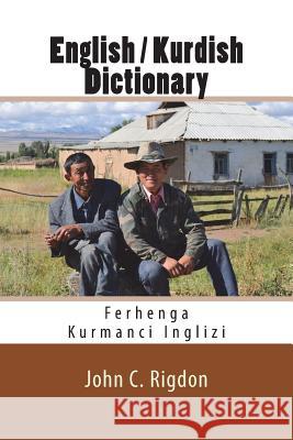 English / Kurdish Dictionary: Ferhenga Kurmanci Inglizi John C. Rigdon 9781721941582