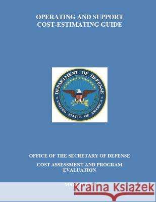 Operating and Support Cost-Estimating Guide Department of Defense 9781721943463